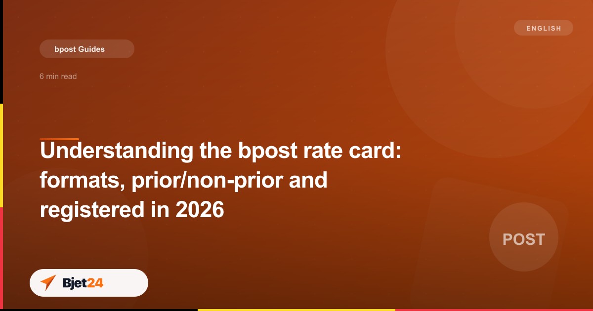 Understanding the bpost rate card: formats, prior/non-prior and registered in 2026