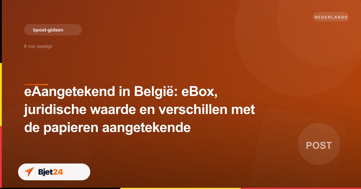eAangetekend in België: eBox, juridische waarde en verschillen met de papieren aangetekende