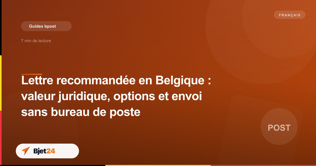 Lettre recommandée en Belgique : valeur juridique, options et envoi sans bureau de poste
