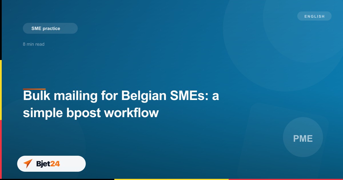 Bulk mailing for Belgian SMEs: a simple bpost workflow