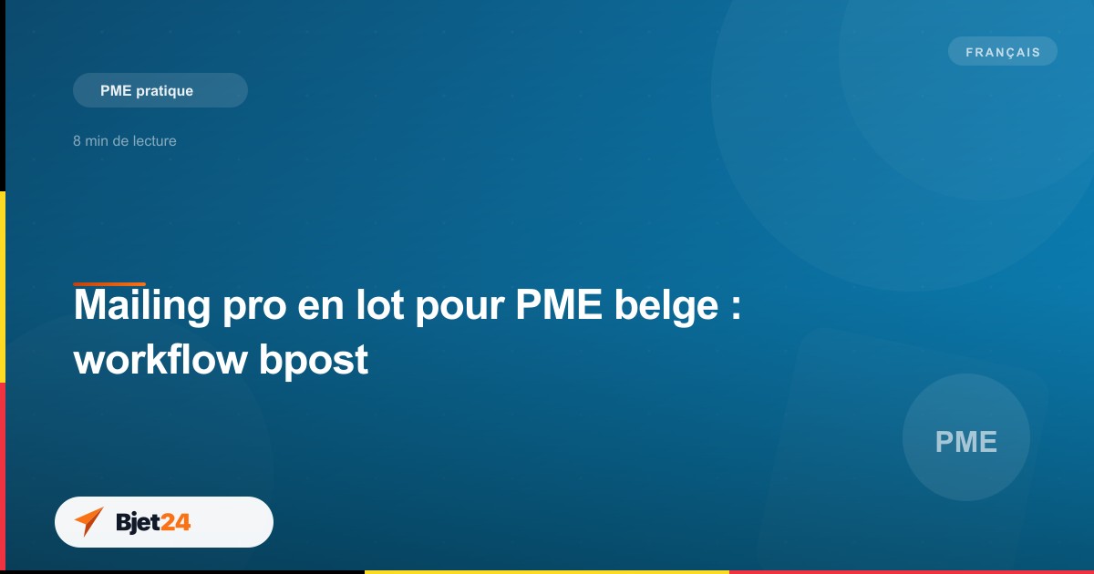Mailing pro en lot pour PME belge : workflow bpost