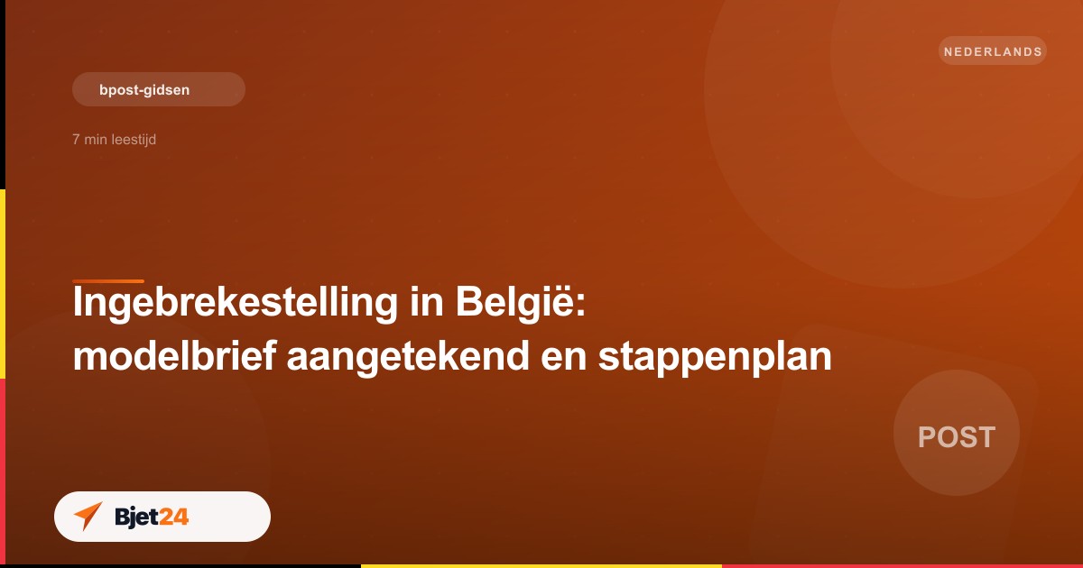 Ingebrekestelling in België: modelbrief aangetekend en stappenplan