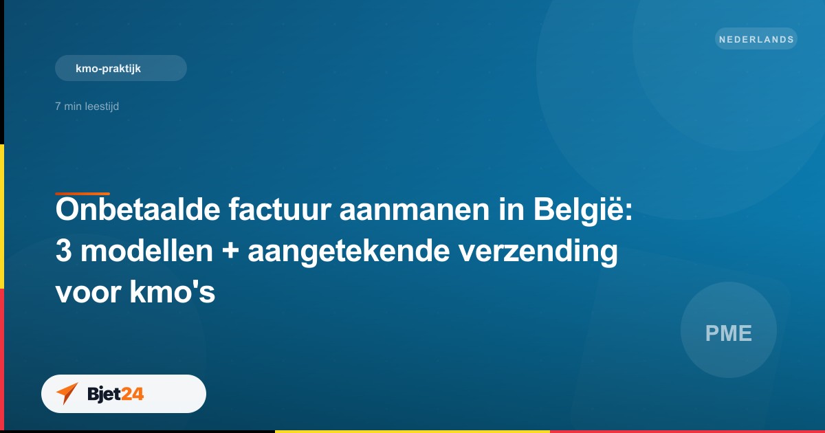Onbetaalde factuur aanmanen in België: 3 modellen + aangetekende verzending voor kmo's